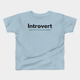 Introvert (approach slowly and quietly) Kids T-Shirt